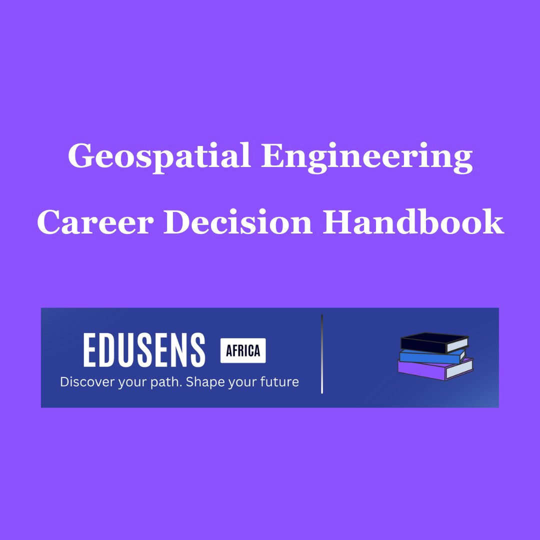 Everything You Need to Know About Geospatial/Geomatics Science and Engineering — EduSens Africa Career Guide